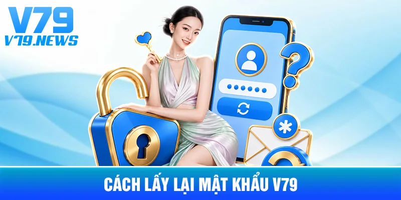 Cách Lấy Lại Mật Khẩu V79