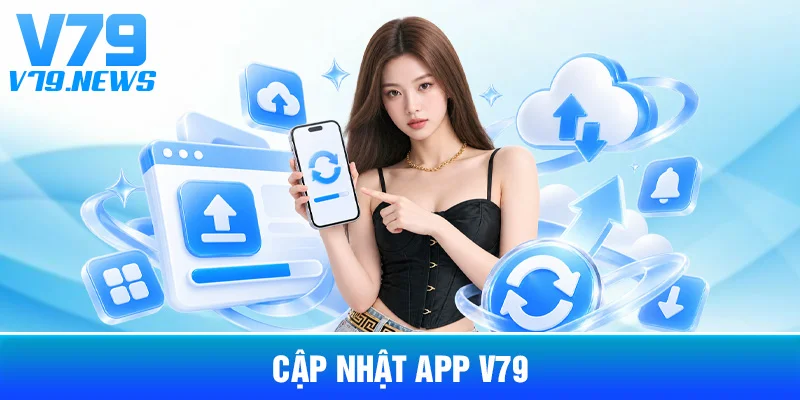 Cập Nhật App V79