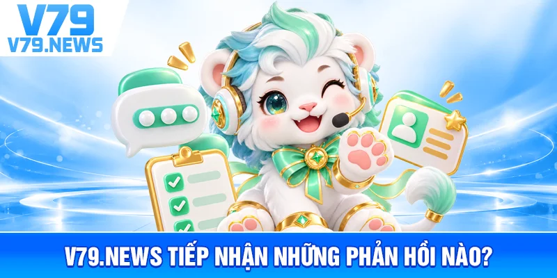 Quy Trình Khiếu Nại Và Phản Hồi Tại v79new.com 1 v79new.com Tiếp Nhận Những Phản Hồi Nào?