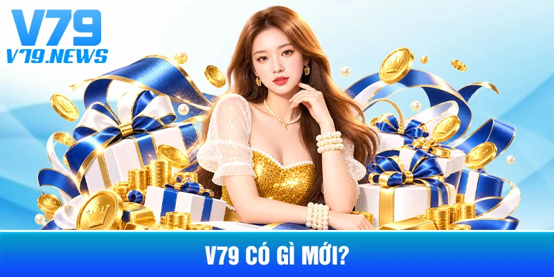V79 Có Gì Mới